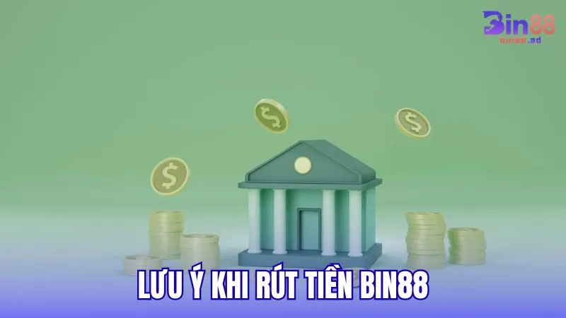 Những lưu ý khi thực hiện giao dịch rút tiền BIN88