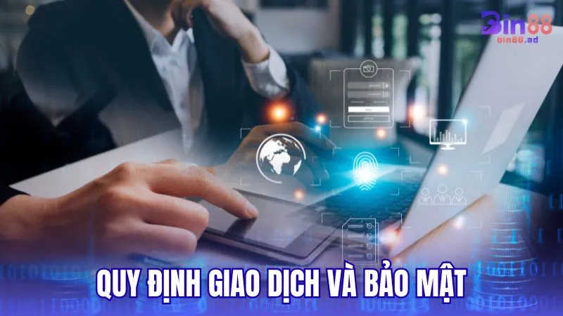 Quy định về giao dịch và bảo mật tài khoản