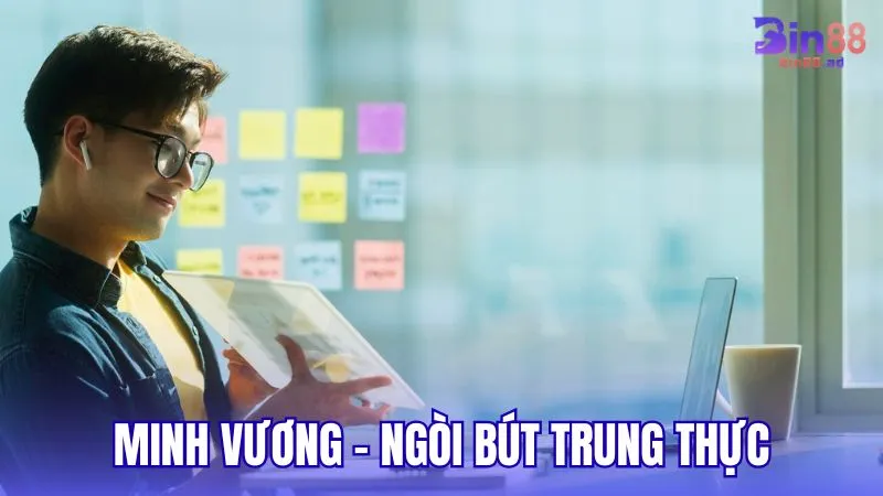 Tác giả Minh Vương – Người kể chuyện bằng ngòi bút trung thực